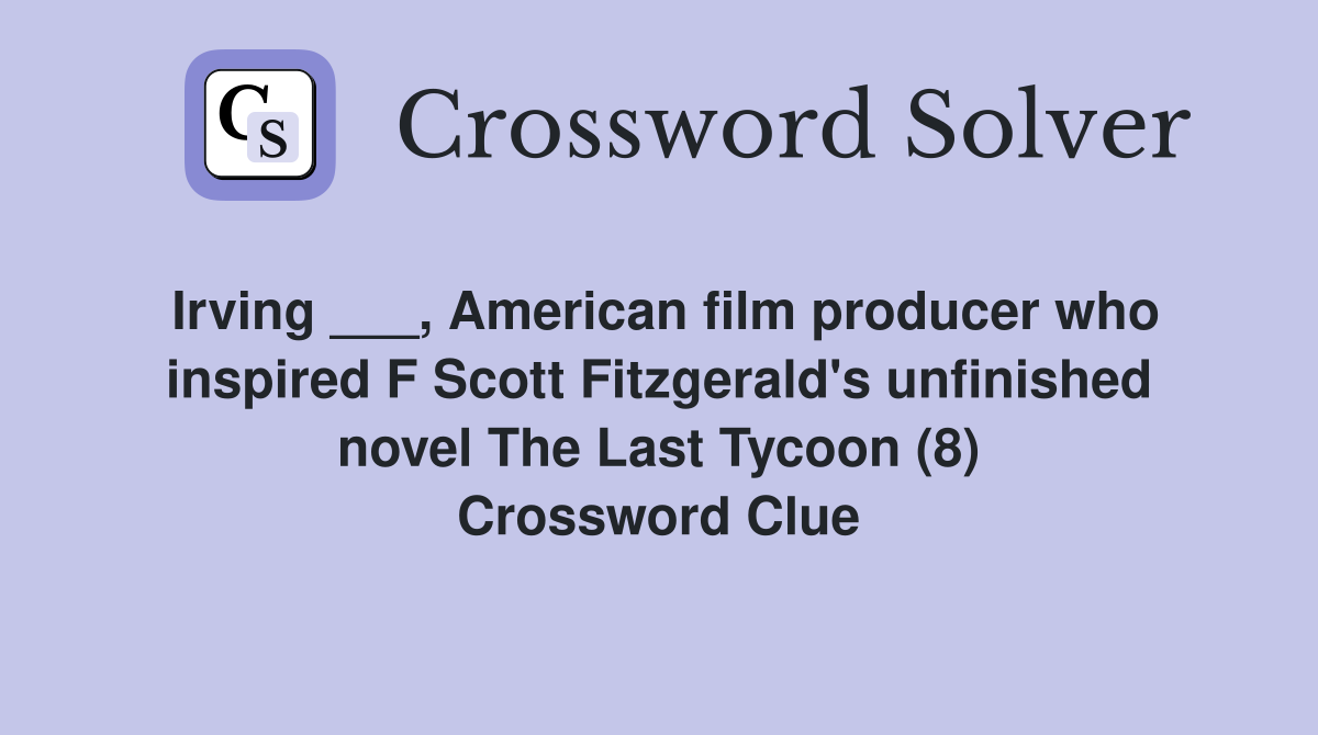 Irving ___, American film producer who inspired F Scott Fitzgerald's